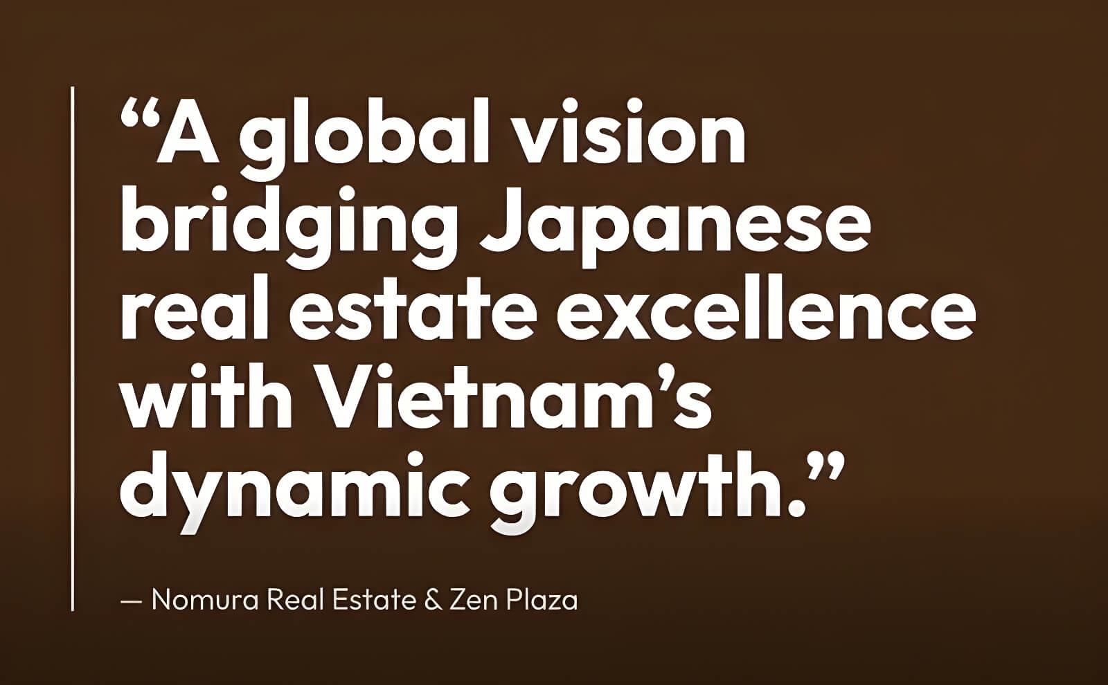 NOMURA REAL ESTATE CHIẾN LƯỢC TẦM VÓC QUỐC TẾ VÀ SỰ KẾT NỐI TẠI VIỆT NAM