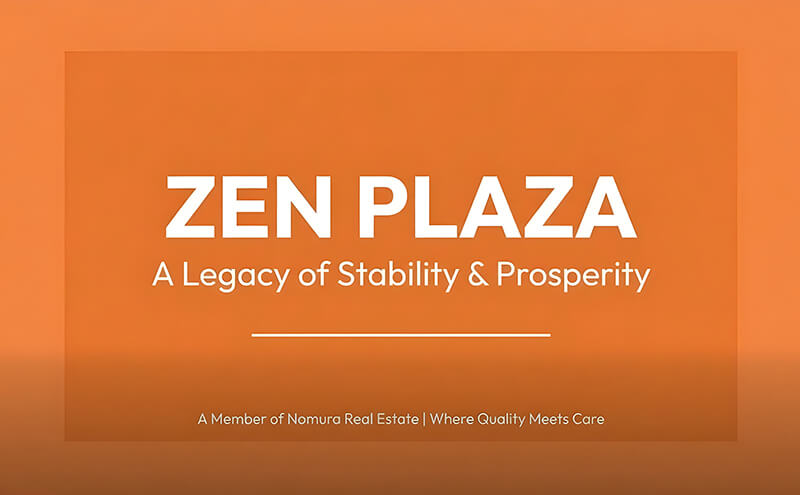 ZEN PLAZA – BIỂU TƯỢNG CỦA SỰ ỔN ĐỊNH VÀ THỊNH VƯỢNG VỮNG BỀN