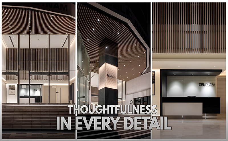 Zen Plaza_SỰ CHU ĐÁO TỪ NHỮNG CHI TIẾT NHỎ NHẤT