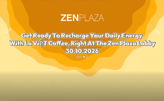 Zen Plaza_LÀ VIỆT COFFEE TẶNG NƯỚC UỐNG MIỄN PHÍ NGÀY 30102026